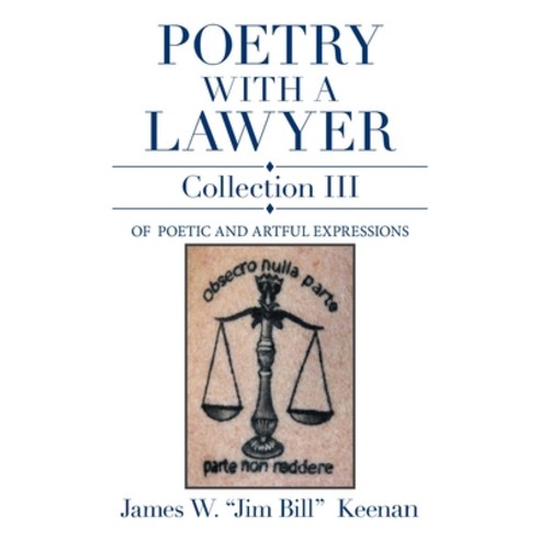 (영문도서) Poetry with a Lawyer Collection Iii: Of Poetic and Artful Expressions Paperback, Xlibris Us, English, 9781664193888