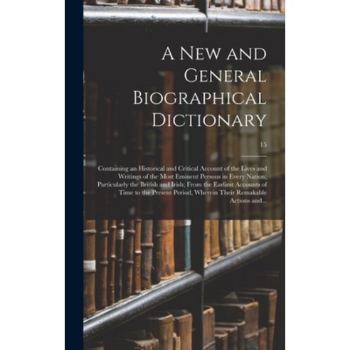 (영문도서) A New and General Biographical Dictionary; Containing an Historical and Critical Account of t... Hardcover, Legare Street Press, English, 9781013910807