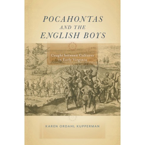 Pocahontas and the English Boys: Caught Between Cultures in Early Virginia Hardcover, New York University Press, 9781479825820