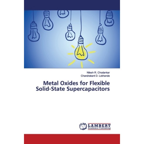 Metal Oxides for Flexible Solid-State Supercapacitors Paperback, LAP Lambert Academic Publis..., English, 9786139991174