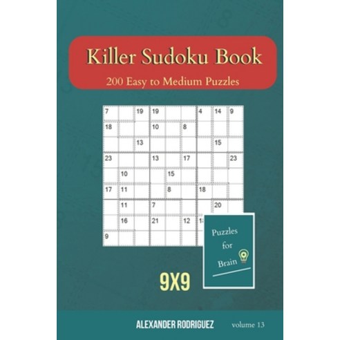 (영문도서) Puzzles for Brain - Killer Sudoku Book 200 Easy to Medium Puzzles 9x9 (volume 13) Paperback, Independently Published, English, 9798604408902