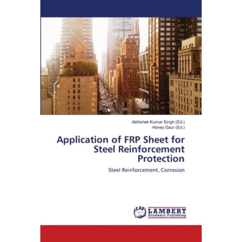 Application of FRP Sheet for Steel Reinforcement Protection Paperback, LAP Lambert Academic Publis..., English, 9786139851980