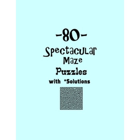 80 Spectacular Maze Puzzles with Solutions: maze puzzle books Paperback, Independently Published, English, 9798561321757