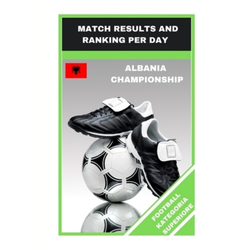 Football Kategoria Superiore: Match Results and Ranking Per Day Paperback, Independently Published