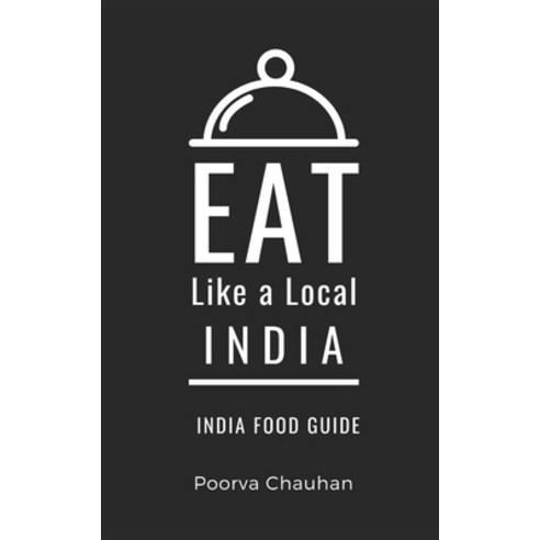 (영문도서) Eat Like a Local- India: India Food guide Paperback, Independently Published, English, 9798394773570