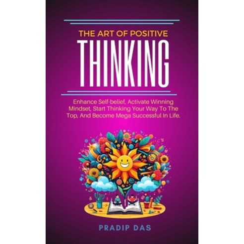 (영문도서) The Art of Positive Thinking: Enhance Self-belief Activate Winning Mindset Start Thinking Y... Paperback, Independently Published, English, 9798320771670