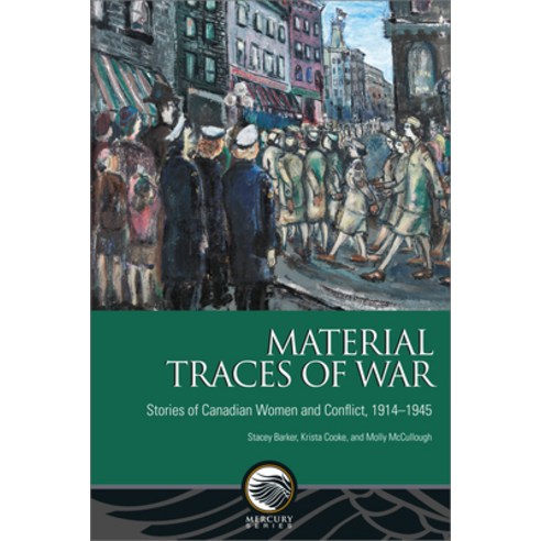 Material Traces of War: Stories of Canadian Women and Conflict 1914-1945 Paperback, University of Ottawa Press, English, 9780776629209