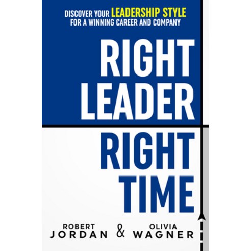 (영문도서) Right Leader Right Time: Discover Your Leadership Style for a Winning Career and Company Hardcover, G&D Media, English, 9781722510565
