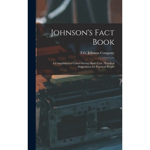 (영문도서) Johnson''s Fact Book: A Compilation of Labor-saving Short Cuts: Practical Suggestions for Prac... Hardcover, Legare Street Press, English, 9781018736846