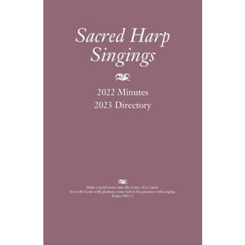 (영문도서) Sacred Harp Singings: 2022 Minutes and 2023 Directory Paperback, Sacred Harp Musical Heritag..., English, 9798218119393