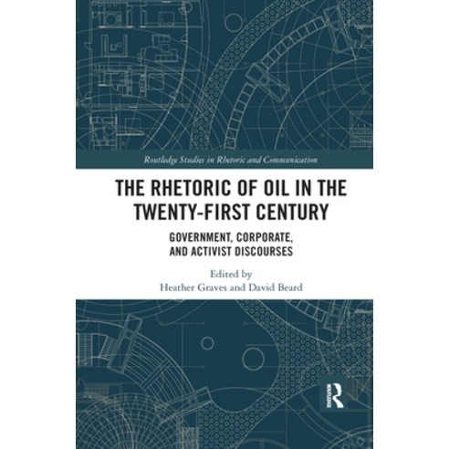 (영문도서) The Rhetoric of Oil in the Twenty-First Century: Government Corporate and Activist Discourses Paperback, Routledge, English, 9781032178288