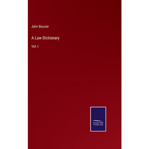 (영문도서) A Law Dictionary: Vol. I Hardcover, Salzwasser-Verlag, English, 9783375030711