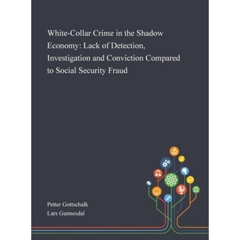 White-Collar Crime in the Shadow Economy: Lack of Detection Investigation and Conviction Compared t... Hardcover, Saint Philip Street Press, English, 9781013290930