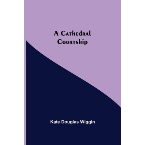 (영문도서) A Cathedral Courtship Paperback, Alpha Edition, English, 9789354848971