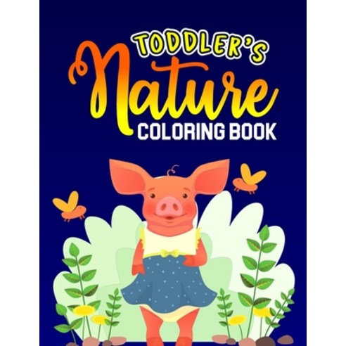 Toddler''s Nature Coloring Book: Fun and Easy Coloring Activity with Gardening Vegetable Planting an... Paperback, Independently Published, English, 9798565178005