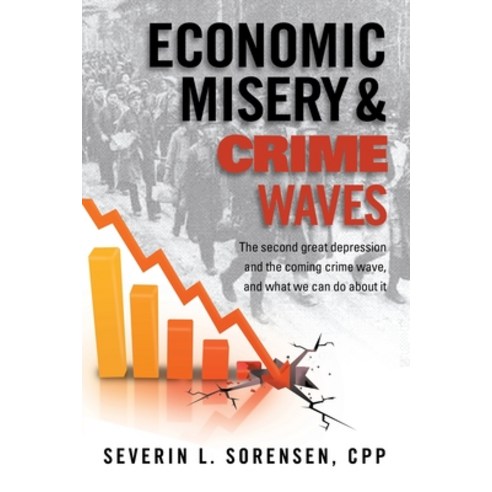 (영문도서) Economic Misery and Crime Waves: the second great depression and the coming crime wave and w... Paperback, Sikyur Publications, English, 9781936072019