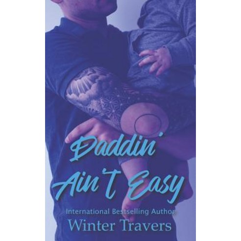 (영문도서) Daddin'' Ain''t Easy: A DILF Mania Collaboration Paperback, Independently Published, English, 9781790548125