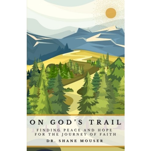(영문도서) On God''s Trail: Finding Hope and Peace for the Journey of Faith Paperback, Independently Published, English, 9798303712300