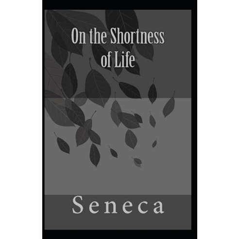 (영문도서) On the Shortness of Life( illustrated edition) Paperback, Independently Published, English, 9798507392278