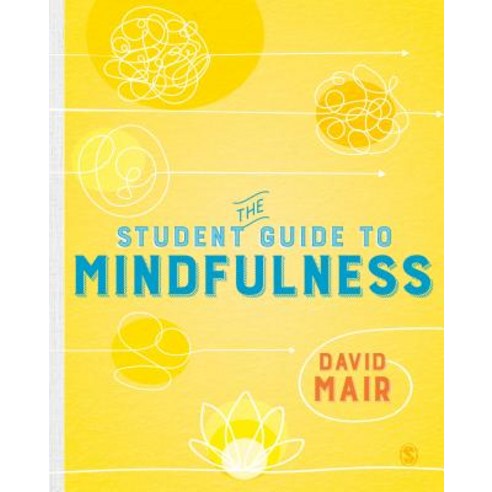 The Student Guide to Mindfulness Paperback, Sage Publications Ltd, English, 9781526463234