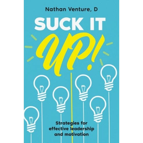 (영문도서) Suck It Up!: Strategies for effective leadership and motivation Paperback, Ebookit.com, English, 9781456645878