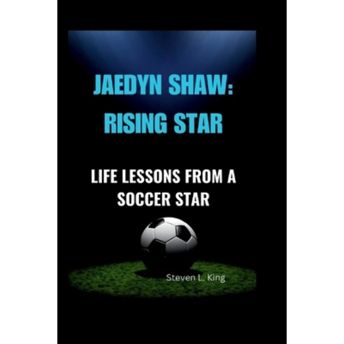 (영문도서) Jaedyn Shaw: Rising Star: Life Lessons from a Soccer Star Paperback, Independently Published, English, 9798320251493