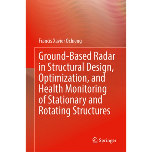 (영문도서) Ground-Based Radar in Structural Design Optimization and Health Monitoring of Stationary an... Hardcover, Springer, English, 9783031290077