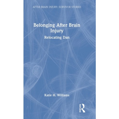 (영문도서) Belonging After Brain Injury: Relocating Dan Hardcover, Routledge, English, 9781032374451