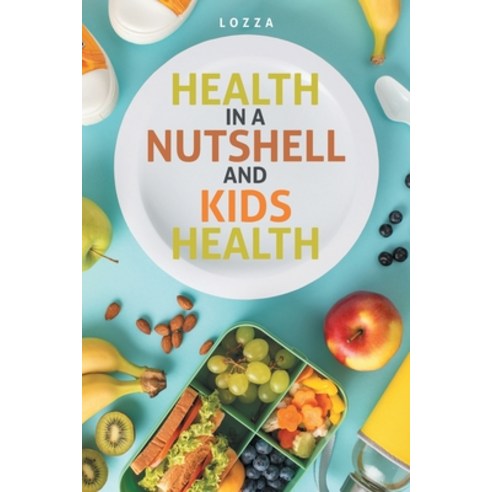 (영문도서) Health in a Nutshell and Kids Health Paperback, Prime Seven Media, English, 9781963050141
