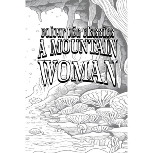 (영문도서) A Mountain Woman Paperback, Colour the Classics Publish..., English, 9798869118554