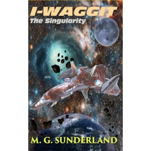 I-Waggit: The Singularity Paperback, Independently Published