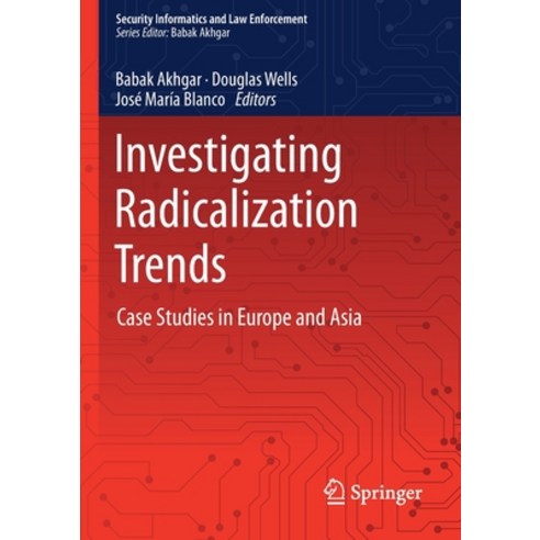 Investigating Radicalization Trends: Case Studies in Europe and Asia Hardcover, Springer
