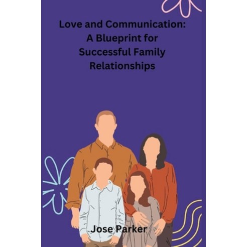 (영문도서) Love and Communication: A blueprint to successful family relationship Paperback, Independently Published, English, 9798373388924