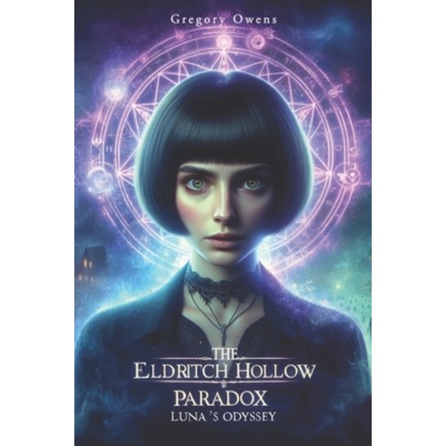 (영문도서) The Eldritch Hollow Paradox: Luna''s Odyssey Paperback, Independently Published, English, 9798870988566