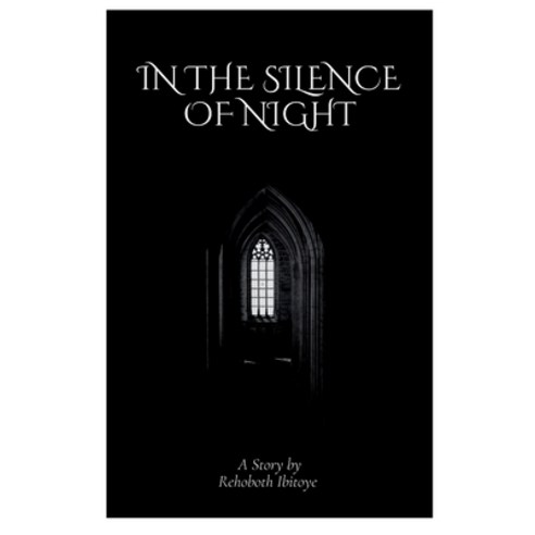 (영문도서) In the Silence of Night Paperback, Ibitoye Rehoboth, English, 9789374132470