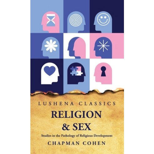 (영문도서) Religion Sex Studies in the Pathology of Religious Development Hardcover, Lushena Books, English, 9798890963147