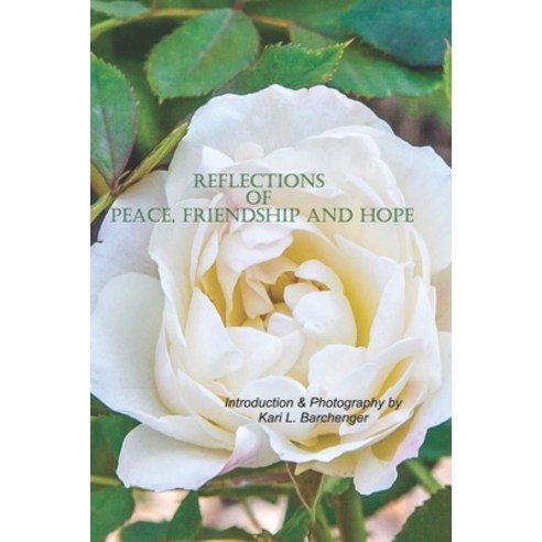 (영문도서) Reflections of Peace Friendship and Hope: The Peace Chapel at the International Peace Garden... Paperback, Independently Published, English, 9781657306561