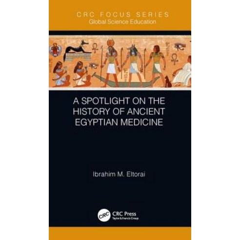 A Spotlight on the History of Ancient Egyptian Medicine Hardcover, CRC Press
