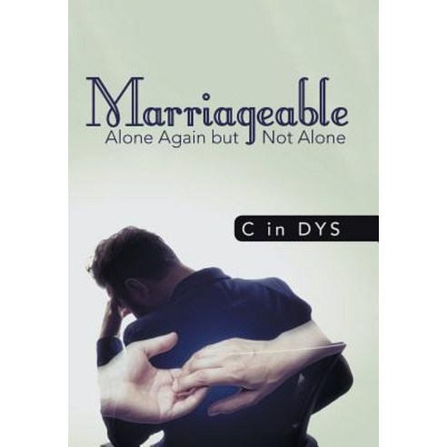 Marriageable: Alone Again but Not Alone Hardcover, WestBow Press, English, 9781973616993