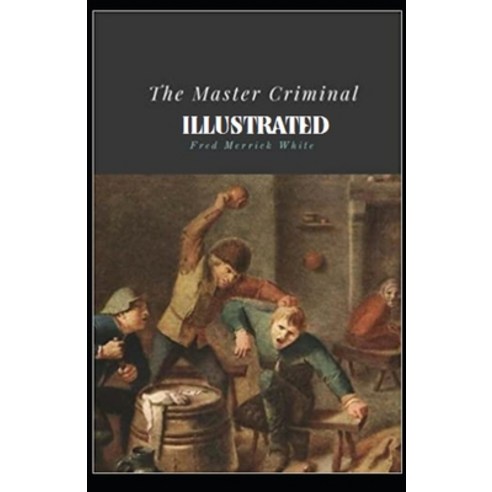 The Master Criminal Illustrated Paperback, Independently Published, English, 9798734271834