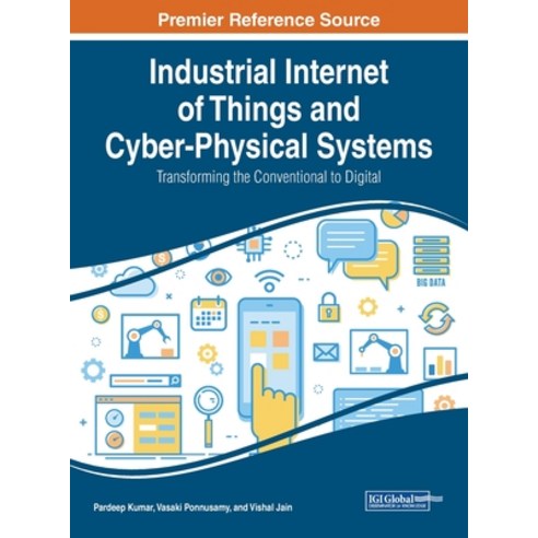 Industrial Internet of Things and Cyber-Physical Systems: Transforming the Conventional to Digital Hardcover, Engineering Science Reference