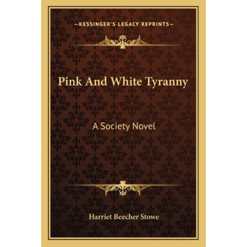 (영문도서) Pink and White Tyranny: A Society Novel Paperback, Kessinger Publishing, English, 9781163787991