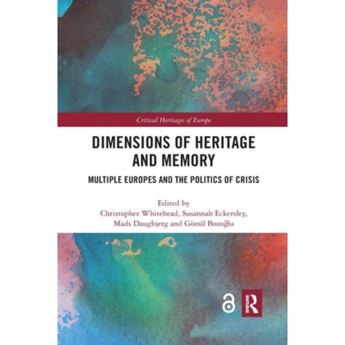(영문도서) Dimensions of Heritage and Memory: Multiple Europes and the Politics of Crisis Paperback, Routledge, English, 9780367785024