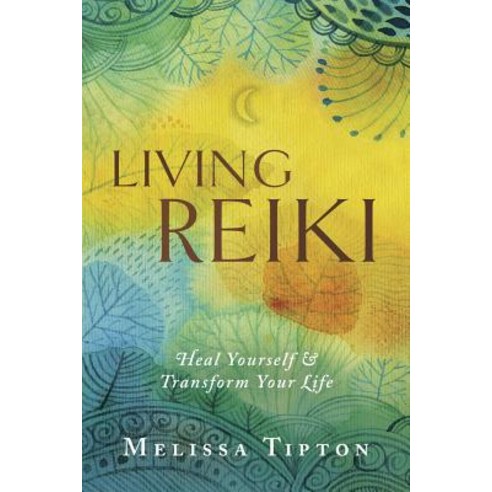 (영문도서) Living Reiki: Heal Yourself and Transform Your Life Paperback, Llewellyn Publications, English, 9780738759432