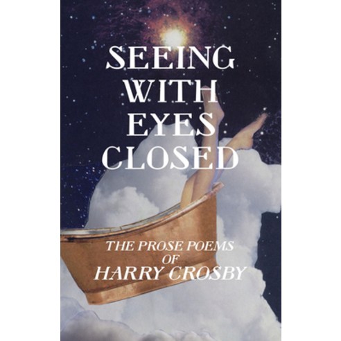(영문도서) Seeing With Eyes Closed: The Prose Poems of Harry Crosby Paperback, Quale Press LLC, English, 9781935835257