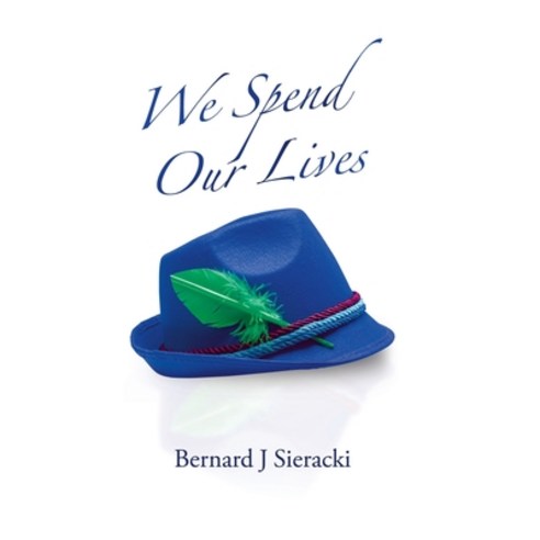 (영문도서) We Spend Our Lives Hardcover, Trafford Publishing, English, 9781698713786