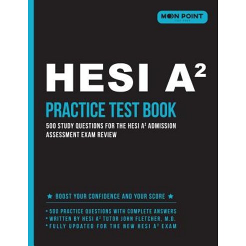 HESI A2 Practice Test Book: 500 Study Questions for the HESI A2 Admission Assessment Exam Review Paperback, Moon Point Test Prep