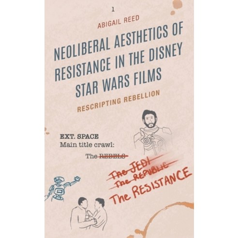 (영문도서) Neoliberal Aesthetics of Resistance in the Disney Star Wars Films: Rescripting Rebellion Hardcover, Lexington Books, English, 9781793647382