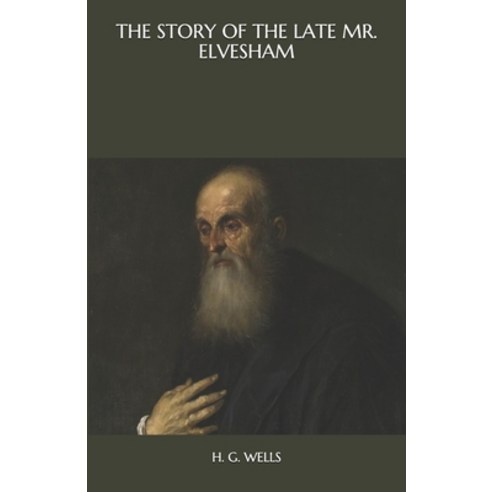 The Story of the Late Mr. Elvesham Paperback, Independently Published, English, 9798562334275