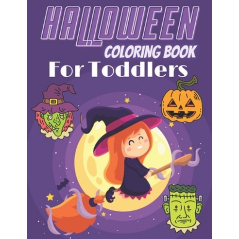 Halloween Coloring Book For Toddlers: Happy Halloween - Halloween coloring book for kids - Toddler h... Paperback, Independently Published